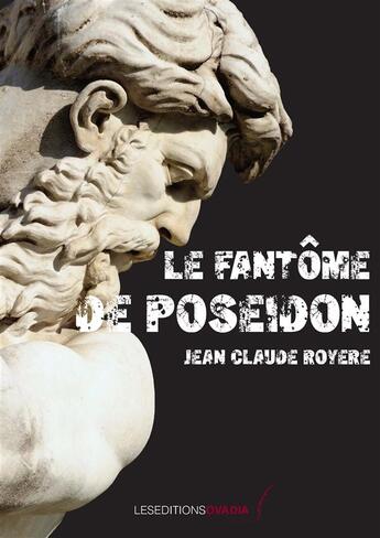 Couverture du livre « Le fantôme de Poséidon » de Jean-Claude Royere aux éditions Ovadia