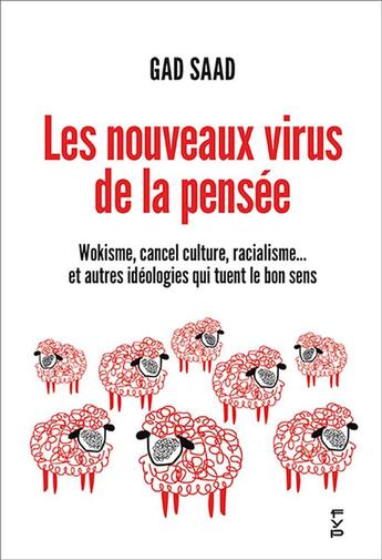 Couverture du livre « Les nouveaux virus de la pensée : wokisme, cancel culture, racialisme... et autres idéologies qui tuent le bon sens » de Gad Saad aux éditions Fyp