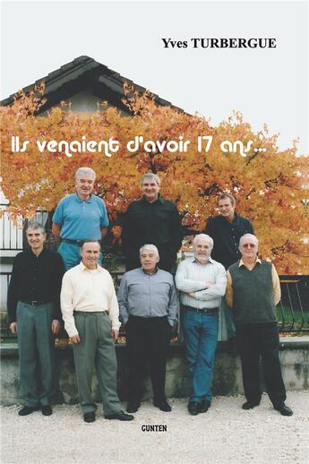 Couverture du livre « Ils venaient d'avoir 17 ans » de Yves Turbergue aux éditions Gunten