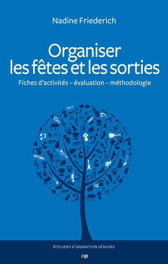 Couverture du livre « Organiser les fêtes et les sorties » de Nadine Friederich aux éditions Phalente