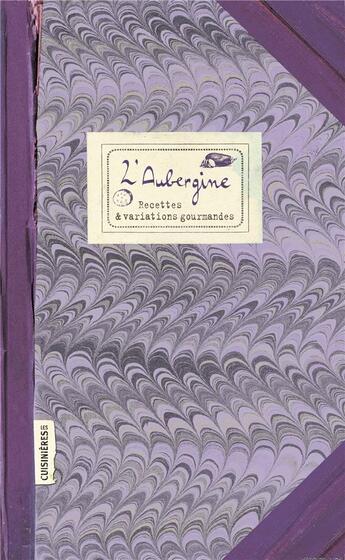 Couverture du livre « L'aubergine ; recettes et variations gourmandes » de Sonia Ezgulian aux éditions Les Cuisinieres