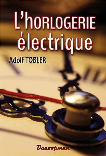 Couverture du livre « L'horlogerie électrique » de Adolf Tobler aux éditions Decoopman