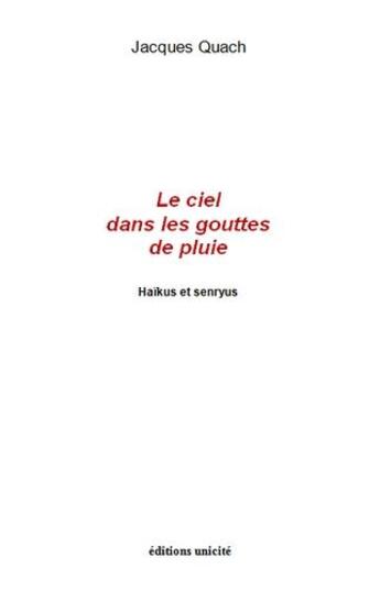 Couverture du livre « Le ciel dans les gouttes de pluie » de Jacques Quach aux éditions Unicite