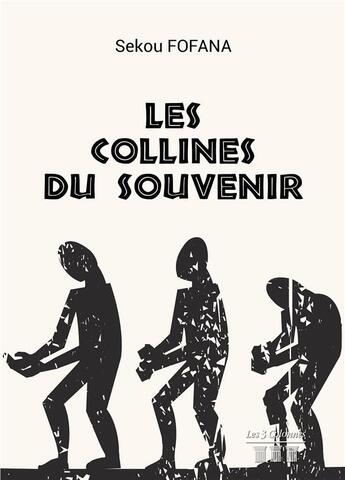 Couverture du livre « Les collines du souvenir » de Sekou Fofana aux éditions Les Trois Colonnes