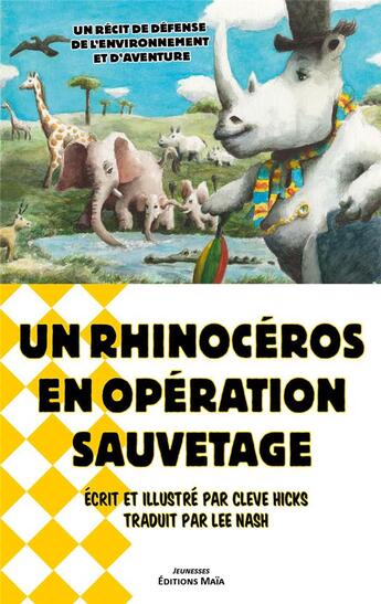 Couverture du livre « Un rhinocéros en opération sauvetage » de Cleve Hicks et Lee Nash aux éditions Editions Maia