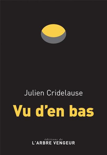 Couverture du livre « Vu d'en bas » de Julien Cridelause aux éditions L'arbre Vengeur
