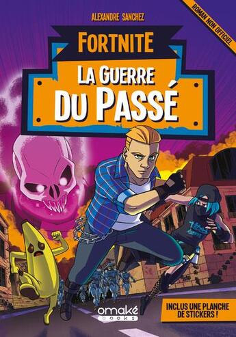 Couverture du livre « Fortnite : la guerre du passé » de Alexandre Sanchez aux éditions Omake Books