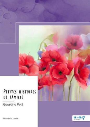 Couverture du livre « Petites histoires de famille » de Geraldine Petit aux éditions Nombre 7