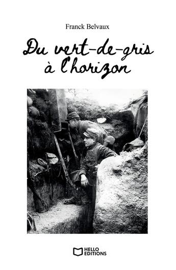 Couverture du livre « Du vert-de-gris à l'horizon Tome 1 » de Franck Belvaux aux éditions Hello Editions