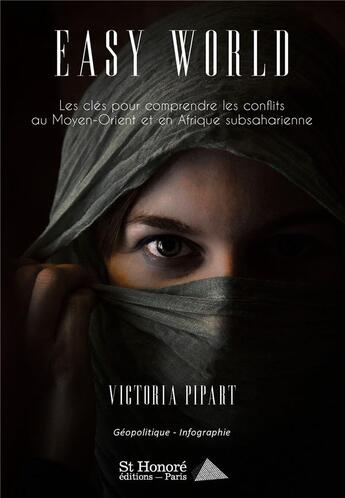 Couverture du livre « Easy World : comprendre les conflits au Moyen-Orient et en Afrique Subsaharienne » de Victoria Pipart aux éditions Saint Honore Editions