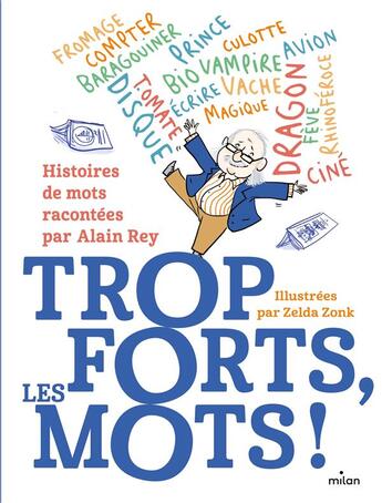 Couverture du livre « Trop forts, les mots ! » de Alain Rey et Zelda Zonk aux éditions Milan