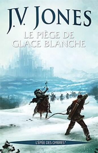 Couverture du livre « L'épée des ombres t.1 ; le piège de glace blanche » de Julie Victoria Jones aux éditions Calmann-levy