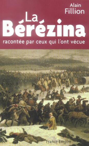 Couverture du livre « La bérézina racontée par ceux qui l'ont vécue » de Alain Fillion aux éditions France-empire