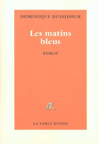 Couverture du livre « Les matins bleus » de Dominique Dussidour aux éditions Table Ronde