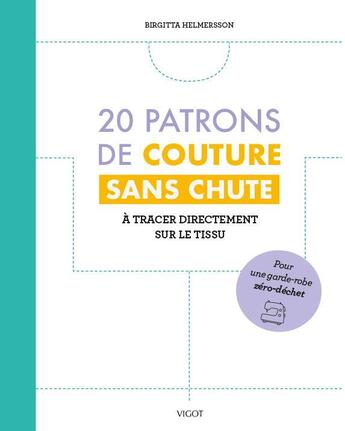 Couverture du livre « 20 patrons de couture sans chute : à tracer directement sur le tissu » de Birgitta Helmersson aux éditions Vigot