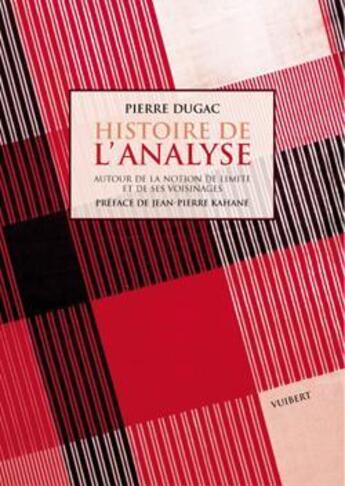 Couverture du livre « Histoire de l'analyse : Autour de la notion de limite et de ses voisinages » de Pierre Dugac aux éditions De Boeck Superieur