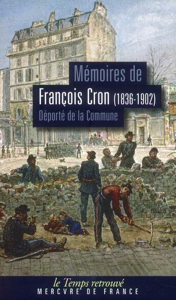 Couverture du livre « Mémoires de Francois Camille Cron (1836-1902), déporté de la Commune en Nouvelle-Calédonie » de Francois Camille Cron aux éditions Mercure De France