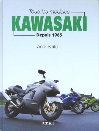 Couverture du livre « Tous les modeles kawasaki - depuis 1945 » de Andi Seiler aux éditions Etai