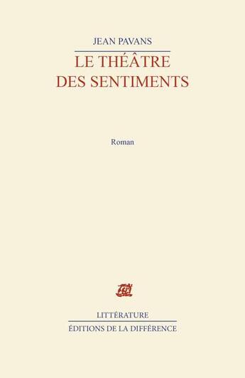 Couverture du livre « Le theatre des sentiments » de Jean Pavans aux éditions La Difference