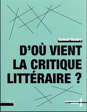 Couverture du livre « D'où vient la critique littéraire ? » de Baudry Samuel aux éditions Pu De Lyon