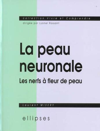 Couverture du livre « La peau neuronale ou les nerfs a fleur de peau » de Laurent Misery aux éditions Ellipses