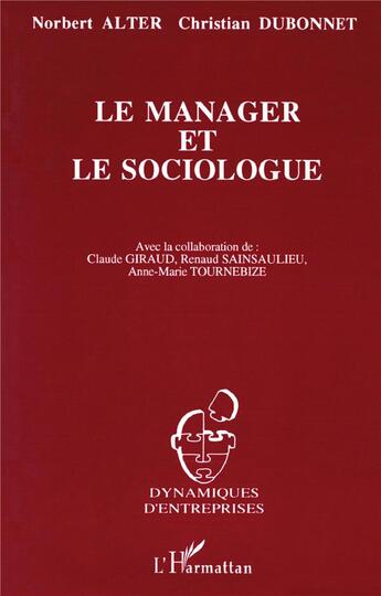 Couverture du livre « Le manager et le sociologue : Correspondance à propos de l'évolution de France Télécom de 1978 à 1992 » de Norbert Alter et Claude Giraud aux éditions L'harmattan