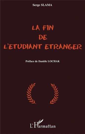 Couverture du livre « LA FIN DE L'ÉTUDIANT ÉTRANGER » de Serge Slama aux éditions L'harmattan