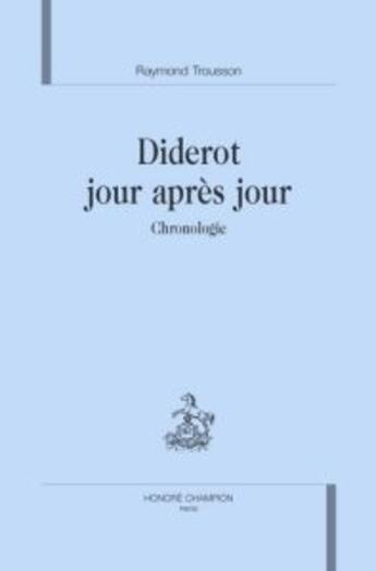 Couverture du livre « Diderot jour après jour ; chronologie » de Raymond Trousson aux éditions Honore Champion