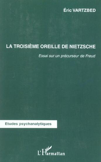 Couverture du livre « La troisième oreille de Nietzsche : Essai sur un précurseur de Freud » de Eric Vartzbed aux éditions L'harmattan