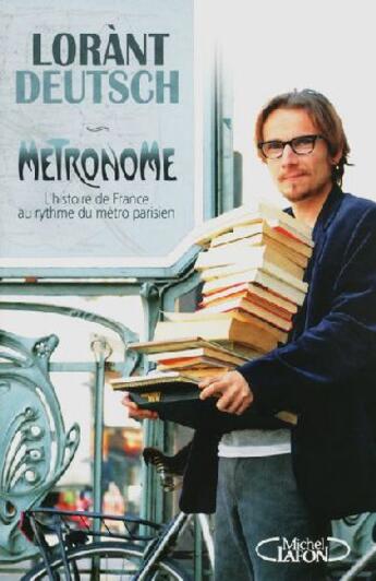 Couverture du livre « Métronome ; l'histoire de France au rythme du métro parisien » de Lorant Deutsch aux éditions Michel Lafon