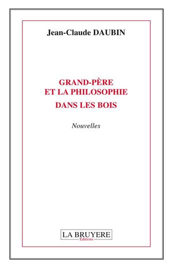 Couverture du livre « Grand-père et la philosophie dans les bois » de Jean-Claude Daubin aux éditions La Bruyere