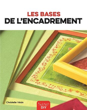 Couverture du livre « Les bases de l'encadrement » de Christelle Vesin aux éditions De Saxe