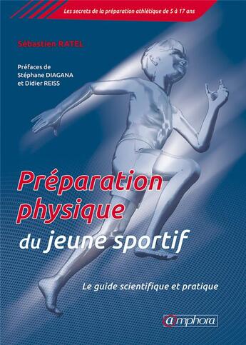 Couverture du livre « La préparation physique du jeune sportif ; le guide scientifique et pratique » de Sebastien Ratel aux éditions Amphora