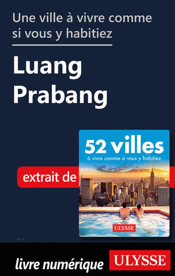 Couverture du livre « Une ville à vivre comme si vous y habitiez - Luang Prabang » de  aux éditions Ulysse