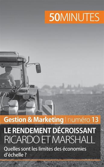 Couverture du livre « Le rendement décroissant, Ricardo et Marshall : quelles sont les limites des économies d'échelle ? » de Pierre Pichère aux éditions 50minutes.fr