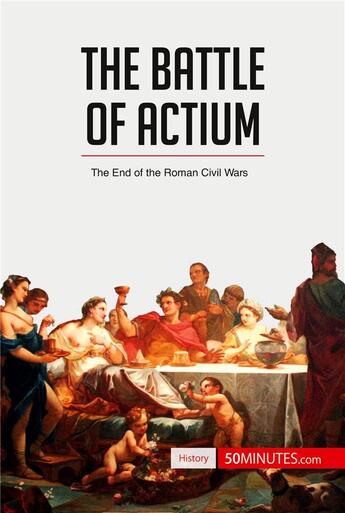 Couverture du livre « The Battle of Actium : The End of the Roman Civil Wars » de 50minutes aux éditions 50minutes.com