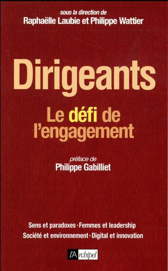 Couverture du livre « Dirigeants ; le défi de l'engagement » de Philippe Wattier et Raphaelle Laubie aux éditions Archipel