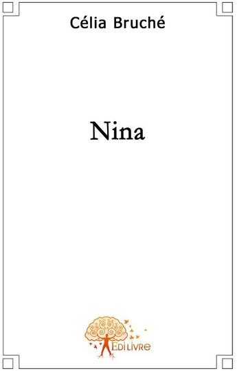 Couverture du livre « Nina » de Celia Bruche aux éditions Edilivre