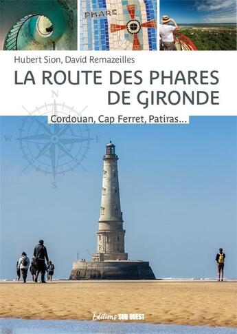 Couverture du livre « La route des phares de Gironde : Cordouan, Cap Ferret, Patiras... et tous les autres » de Hubert Sion aux éditions Sud Ouest Editions