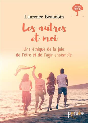 Couverture du livre « Les autres et moi ; une éthique de la joie de l'être et de l'agir ensemble » de Laurence Beaudoin aux éditions Persee