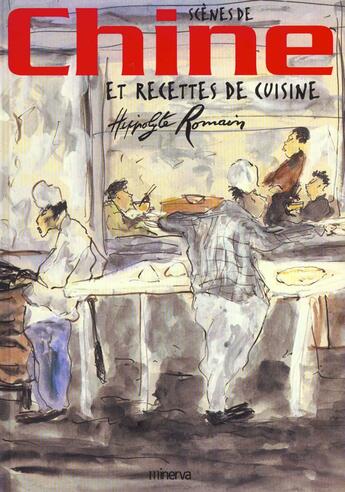 Couverture du livre « Scenes De Chine Et Recettes De Cuisine » de Romain Hippolyte aux éditions La Martiniere