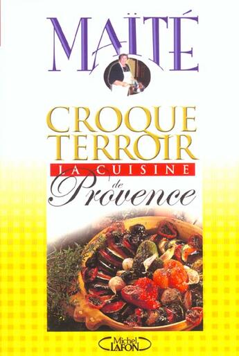 Couverture du livre « Croque-Terroir ; La Cuisine De Provence » de Micheline Maite aux éditions Michel Lafon