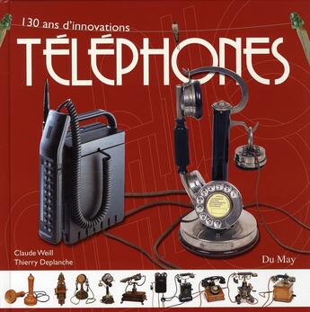 Couverture du livre « Téléphones ; 130 ans d'innovations » de Claude Weill aux éditions Du May