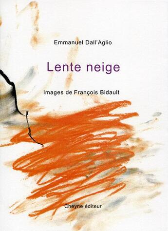 Couverture du livre « Lente neige » de Emmanuel Dall'Aglio aux éditions Cheyne