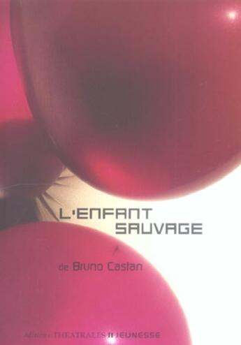 Couverture du livre « L enfant sauvage » de Bruno Castan aux éditions Theatrales