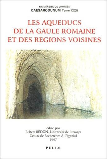 Couverture du livre « Les Aqueducs de la Gaule romaine et des régions voisines » de Robert Bedon aux éditions Pu De Limoges