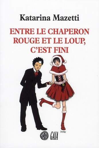 Couverture du livre « Entre le chaperon rouge et loup, c'est fini » de Katarina Mazetti et Max Stadler aux éditions Gaia