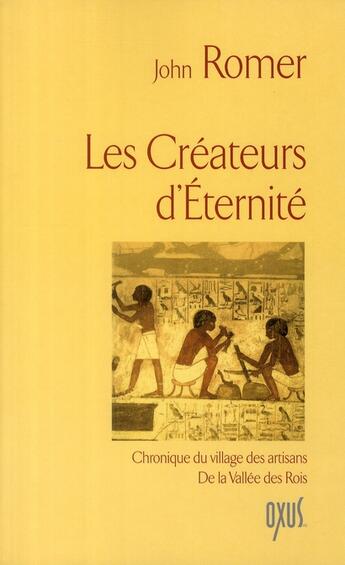 Couverture du livre « Les créateurs d'éternité ; chronique du village des artisans de la Vallée des Rois » de John Romer aux éditions Oxus