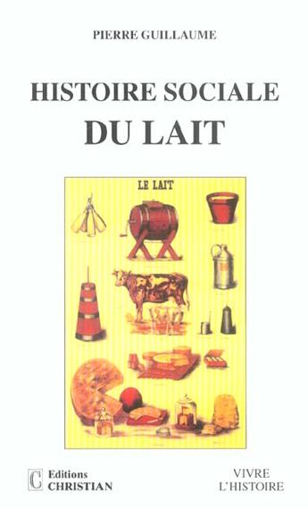 Couverture du livre « Histoire du lait » de Pierre Guillaume aux éditions Christian