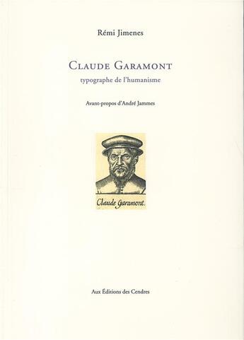 Couverture du livre « Claude Garamont, typographe de l'humanisme » de Remi Jimenes aux éditions Cendres